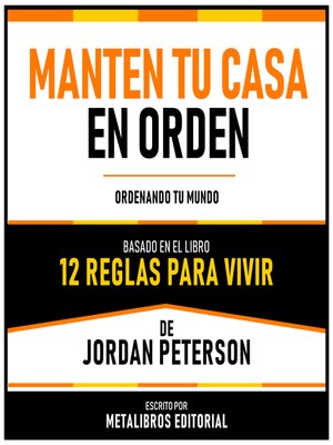 cover image of Manten Tu Casa En Orden--Basado En El Libro 12 Reglas Para Vivir  De Jordan Peterson